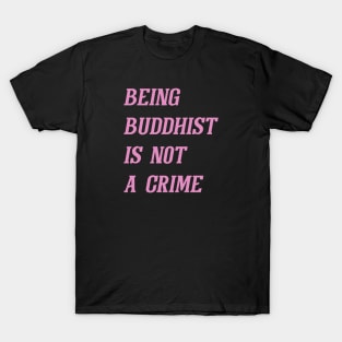 Being Buddhist Is Not A Crime (Pink) T-Shirt